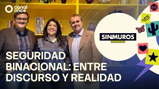 Sin muros - Seguridad binacional: entre discurso y realidad (08/09/2026)