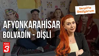 Afyonkarahisar - Dişli | Serpil'le Geziyorum