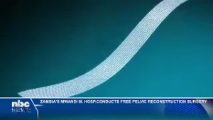 Mwandi Hospital to offer free female pelvic reconstruction surgeries - nbc