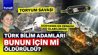This is the story of Turkey's thorium! Turkish physicists died in the crash! @tvnetx