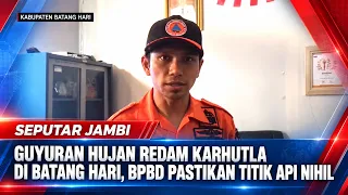 HEAVY RAIN EXTINGUISHES FOREST FIRES IN BATANG HARI, BPBD CONFIRMS ZERO HOTSPOTS