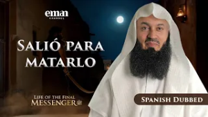 La Conversión de ʿUmar ibn al-Jattab | La Vida del Mensajero Final ﷺ | Ep.10 | Mufti Menk