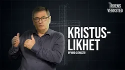 Troens verksted - Kristuslikhet 🤍
