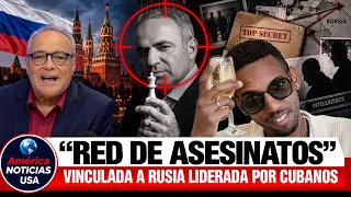 🚨"RED DE ASESINATOS” vinculada a Rusia liderada por CUBANOS