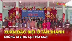 Xuân đặc biệt ở Tân Thạnh: Không ai bị bỏ lại phía sau! | CT-TDT