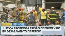 Court extends detention of partner in SP building collapse case | Bora Brasil