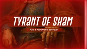 The Tyrant of Sham — The Rise and Fall of the Sufyani Opposing Imam Mahdi (AJTF) | Episode 14