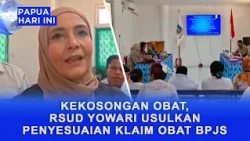 DRUG SHORTAGE, YOWARI REGIONAL HOSPITAL PROPOSES BPJS DRUG CLAIM ADJUSTMENT