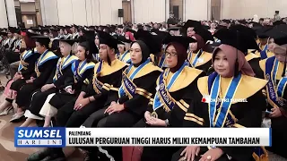 SOUTH SUMATRA TODAY - COLLEGE GRADUATES MUST POSSESS ADDITIONAL SKILLS REVISED