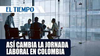Everything to know about the new 42-hour workweek in Colombia and overtime pay | EL TIEMPO