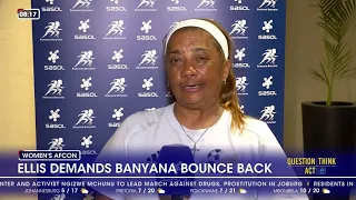 Ellis demands Banyana bounce back