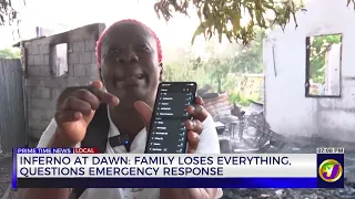 Inferno At Dawn: Family Loses Everything, Questions Emergency Response  | TVJ News