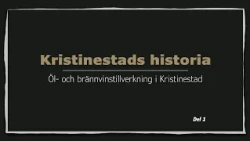 Öl- och brännvinstillverkning i Kristinestad | Kristinestads historia med Lasse Backlund ep 5. Del 1