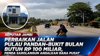 PULAU PANDAN–BUKIT BULAN ROAD REPAIRS REQUIRE IDR 100 BILLION, SAROLANGUN LOCAL GOVERNMENT RELIES...