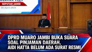 MUARO JAMBI DPRD SPEAKS OUT ON REGIONAL LOAN, AIDI HATTA: NO OFFICIAL LETTER RECEIVED