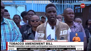 Tobacco Amendment Bill I Health committee ends public participation exercise in Kisumu and Meru