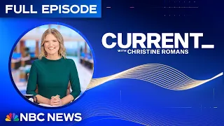 Current with Christine Romans – Aug. 7 | NBC News NOW 