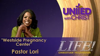 "Westside Pregnancy Center" - Pastor Lori (united 7 23 26)