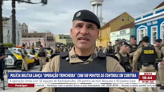 MILITARY POLICE LAUNCH "OPERATION TRENCH" WITH 160 CHECKPOINTS IN CURITIBA