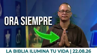 ¿Cómo orar siempre? - La Biblia ilumina tu vida