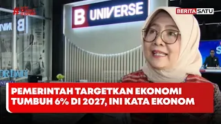 Pemerintah Targetkan Ekonomi Tumbuh 6% di 2027, Ini Kata Ekonom #Beritasatu