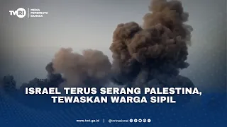 Israel Terus Serang Palestina, Tewaskan Warga Sipil