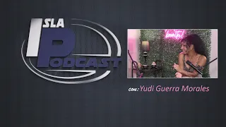 IslaPodcast: Yudi Guerra Morales