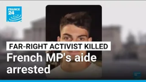 MP's assistant among 9 arrested over French far-right activist's killing • FRANCE 24 English