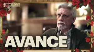 AVANCE Capítulo 16: Aura enfrentará a su abuelo | Este lunes | Hermanas: Un amor compartido