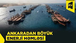 Türkiyənin yeni enerji strategiyası: Ankara Fars körfəzindən Avropaya enerji daşımaq niyyətindədir