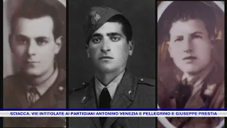 SCIACCA: STREETS NAMED AFTER PARTISANS ANTONINO VENEZIA, PELLEGRINO, AND GIUSEPPE PRESTIA