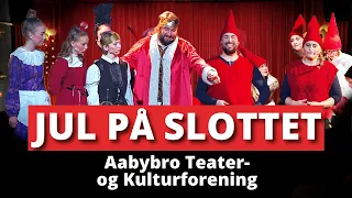 𝗝𝘂𝗹 𝗽å 𝗦𝗹𝗼𝘁𝘁𝗲𝘁 𝟮𝟬𝟮𝟰 - Aabybro Teater- og Kulturforenings Magiske Juleforestilling