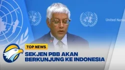 Perkuat Kerja Sama Global, Antonio Guterres Dijadwalkan Berkunjung ke Tanah Air - [Top News]
