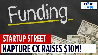 Kapture CX Raises $10 Million to Accelerate Expansion | Startup Street
