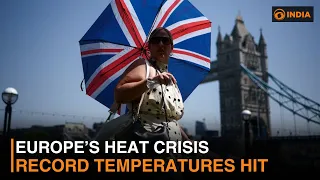 Europe Heat Wave Crisis: Record Temperatures, Wildfires & Rising Climate Threats