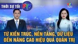 Phu Tho News Evening 10/10/2026 | From Architecture, Platforms, and Data to Improving Governance ...