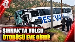 Şırnak'ta Feci Kaza! TIR'la Çarpışan Yolcu Otobüsü Eve Girdi: 1 Ölü, 14 Yaralı I A Haber
