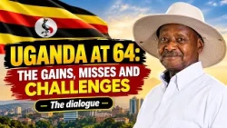UGANDA AT 64: THE GAINS, MISSES AND CHALLENGES | Second Hour | The dialogue