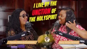Marjorie Esomowei - Living and Succeeding by the Unction of the Holy Spirit - Faith Flow S2 EP9