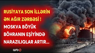 Ukraynanın zərbəsi Rusiyaya BAHA BAŞA GƏLDİ: Moskva DƏRİN BÖHRANLA ÜZ-ÜZƏ - Əhalinin narazılığı...
