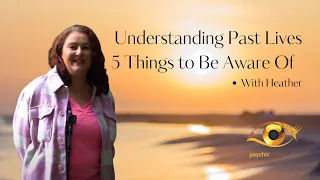 Understanding Past Lives - with Heather