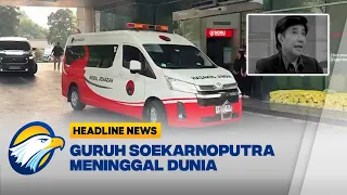 [HEADLINE NEWS, 26/9] Kabar Duka, Seniman Guruh Soekarnoputra Tutup Usia