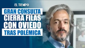 Gran Consulta por Colombia respalda a Juan Daniel Oviedo tras polémicos comentarios | EL TIEMPO