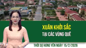 Thời sự Hưng Yên Chủ nhật ngày 15/2/2026