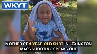 Mother of 4-year-old shot in Lexington mass shooting speaks out