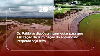 Dr. Pablo is open to dialogue to ensure the bidding process for the lighting around Perpetão stad...