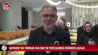 A new branch of Türkan Sultan has opened in Kayseri.