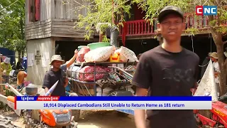 [VIDEO] 18,914 Displaced Cambodians Still Unable to Return Home as 181 Return on August 12
