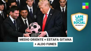 MEDIO ORIENTE + ESTAFA GITANA+ ALDO FUNES #LapeClubSocial | Programa completo (06/03/26)