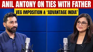 Anil Antony on equation with father, 'Vegetarian imposition' & Advantage India | News9
